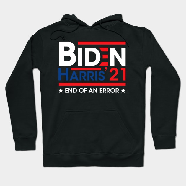 Joe Biden Kamala Harris - End Of An Error - 2021 January 20 Hoodie by wonderws